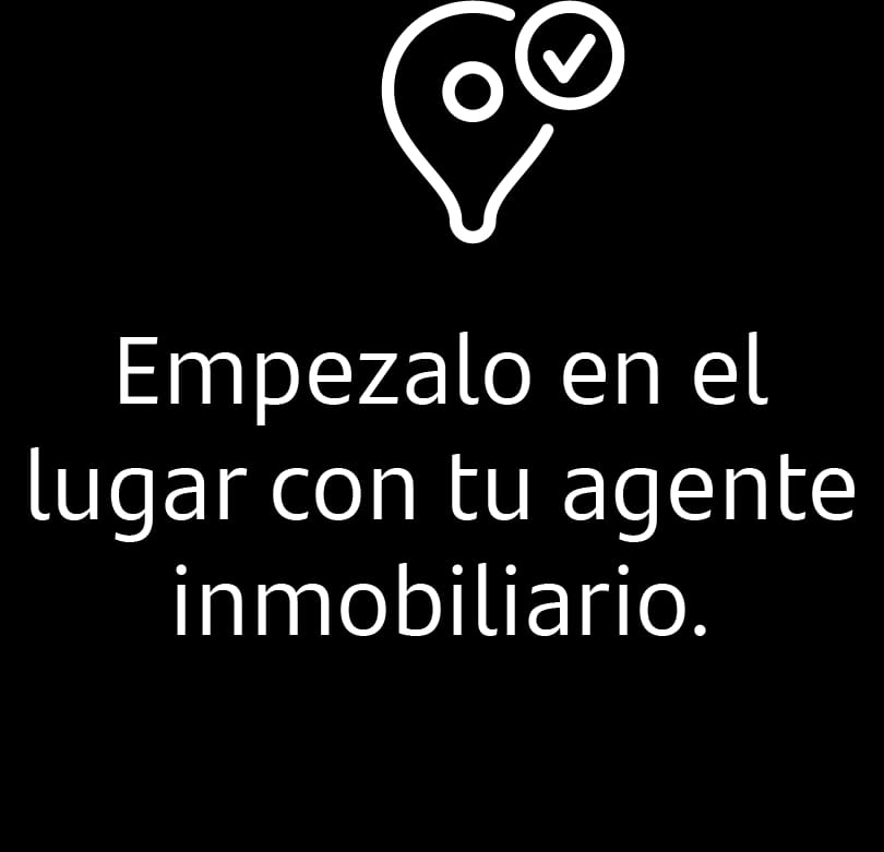 Empezalo en el lugar con tu agente inmobiliario